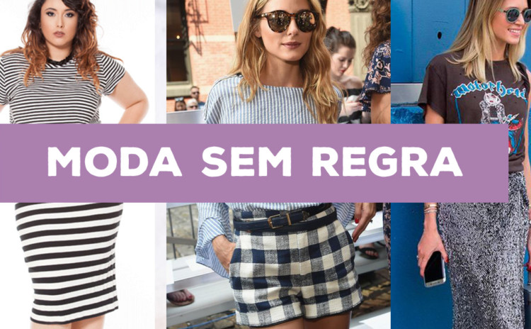 Está na moda não ter regras na moda!